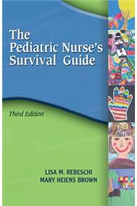 Pediatric Nurse's Survival Guide