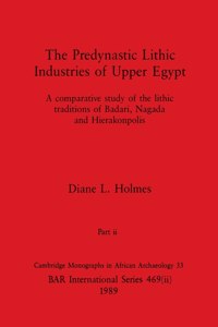 The Predynastic Lithic Industries of Upper Egypt, Part ii