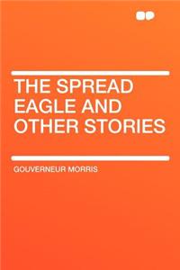 The Spread Eagle and Other Stories