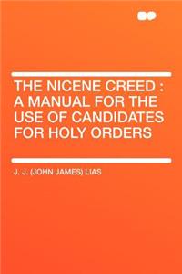 The Nicene Creed: A Manual for the Use of Candidates for Holy Orders