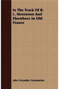 In The Track Of R. L. Stevenson And Elsewhere In Old France