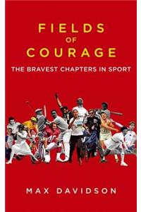 Fields of Courage: The Bravest Chapters in Sport