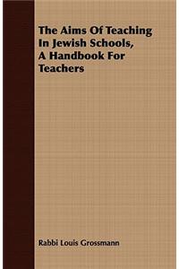Aims of Teaching in Jewish Schools, a Handbook for Teachers