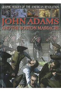 John Adams and the Boston Massacre
