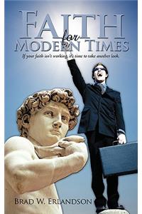 Faith for Modern Times: If your faith isn't working, it's time to take another look.