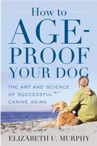 How to Age-Proof Your Dog