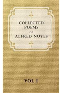 Collected Poems Of Alfred Noyes - Vol I