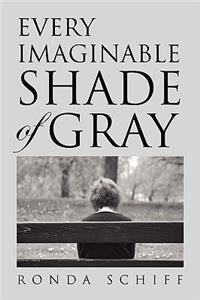 Every Imaginable Shade of Gray