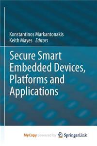 Secure Smart Embedded Devices, Platforms and Applications