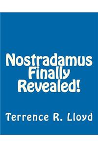 Nostradamus Finally Revealed!