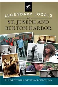 Legendary Locals of St. Joseph and Benton Harbor
