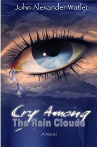 Cry Among The Rain Clouds