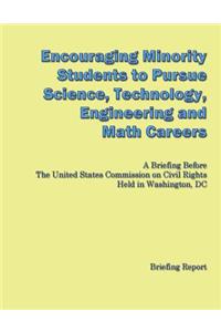 Encouraging Minorities to Pursue Science, Technology, Engineering and Math Careers
