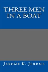 Three Men in a Boat Jerome K. Jerome