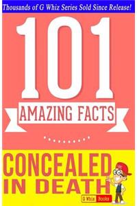 Concealed in Death - 101 Amazing Facts