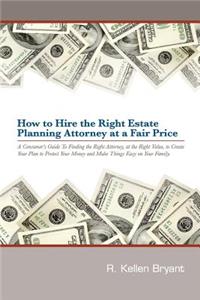 How to Hire the Right Estate Planning Attorney at a Fair Price