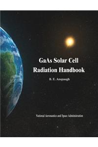 GaAs Solar Cell Radiation Handbook