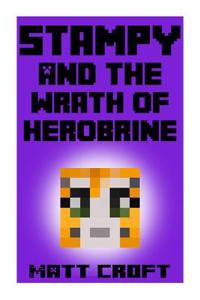 Stampy and the Wrath of Herobrine: Novel Inspired by Stampylongnose