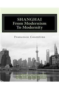 SHANGHAI From Modernism To Modernity