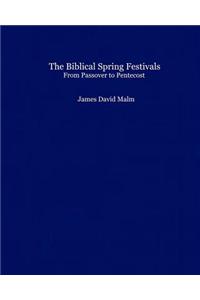 The Biblical Spring Festivals: From Passover to Penteost