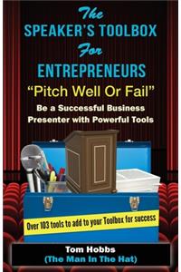 Speakers Toolbox for Entreprenuers, Pitch Well or Fail