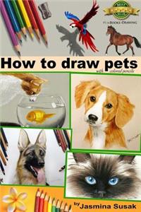How to Draw Pets: With Colored Pencils