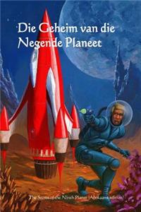 Die Geheim Van Die Negende Planeet: The Secret of the Ninth Planet (Afrikaans Edition)