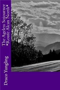 Ageless Sojourner *Route Alcan North*