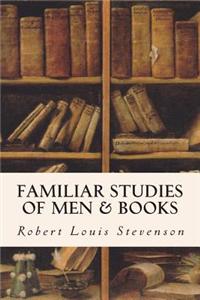 Familiar Studies of Men & Books