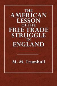 The American Lesson of the Free Trade Struggle in England
