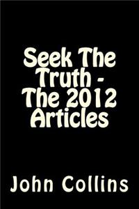 Seek The Truth - The 2012 Articles