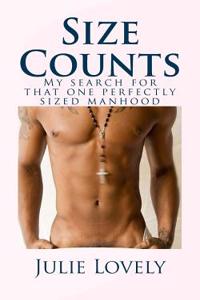Size Counts: My Search for That One Perfectly Sized Manhood
