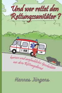 Und wer rettet den Rettungssanitäter?