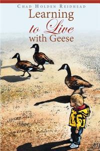 Learning to Live with Geese