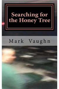 Searching for the Honey Tree