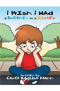 I Wish I Had A Brother Or A Sister