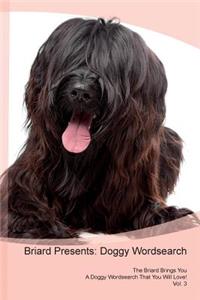 Briard Presents: Doggy Wordsearch the Briard Brings You a Doggy Wordsearch That You Will Love! Vol. 3