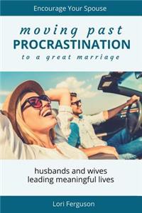 Moving Past Procrastination to a Great Marriage