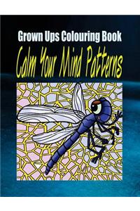 Grown Ups Colouring Book Calm Your Mind Patterns Mandalas