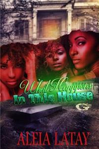 What Happens in this House