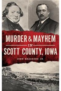 Murder & Mayhem in Scott County, Iowa