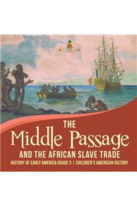 Middle Passage and the African Slave Trade History of Early America Grade 3 Children's American History