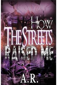How The Streets Raised Me