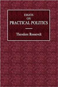 Essays on Practical Politics