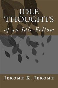 Idle Thoughts of an Idle Fellow