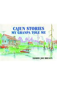 Cajun Stories My Granpa Tole Me