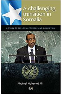 Challenging Transition In Somalia: A Story Of Personal Courage And Conviction