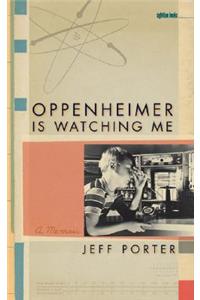 Oppenheimer is Watching Me