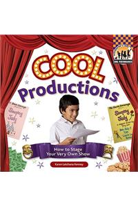 Cool Productions: How to Stage Your Very Own Show