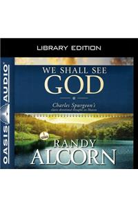 We Shall See God (Library Edition)